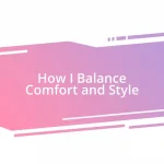 How I Balance Comfort and Style