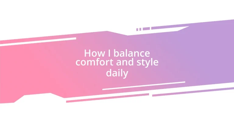 How I balance comfort and style daily