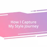 How I Capture My Style Journey