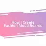 How I Create Fashion Mood Boards