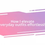 How I elevate everyday outfits effortlessly