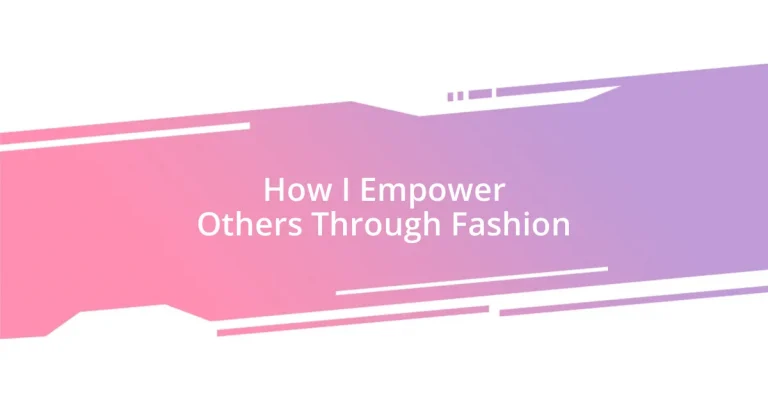 How I Empower Others Through Fashion