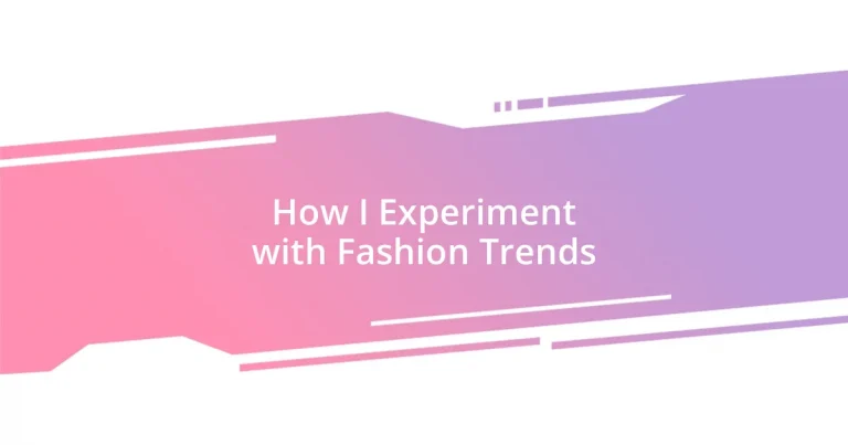 How I Experiment with Fashion Trends