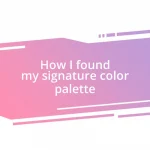 How I found my signature color palette