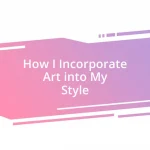 How I Incorporate Art into My Style