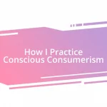 How I Practice Conscious Consumerism