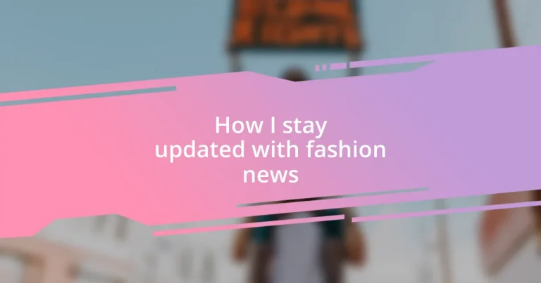 How I stay updated with fashion news