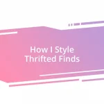 How I Style Thrifted Finds