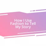 How I Use Fashion to Tell My Story