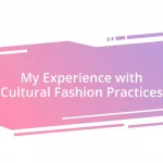 My Experience with Cultural Fashion Practices