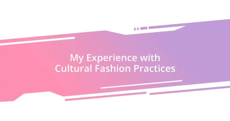 My Experience with Cultural Fashion Practices