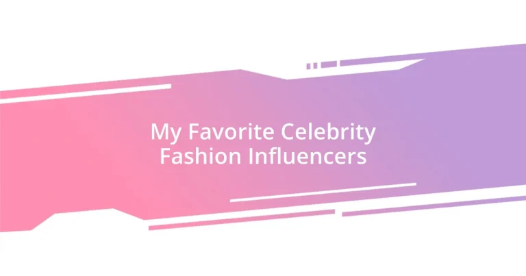 My Favorite Celebrity Fashion Influencers