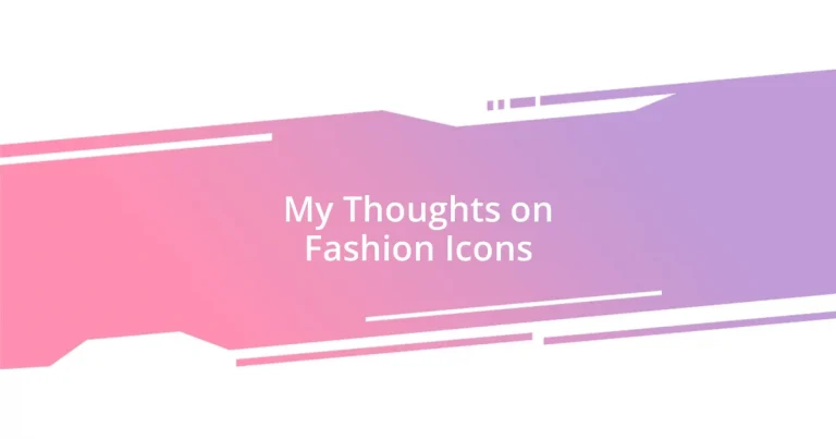 My Thoughts on Fashion Icons