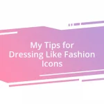 My Tips for Dressing Like Fashion Icons