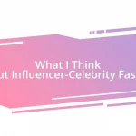 What I Think About Influencer-Celebrity Fashion