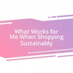 What Works for Me When Shopping Sustainably