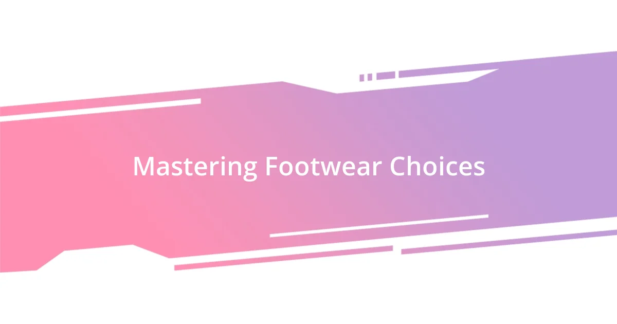 Mastering Footwear Choices