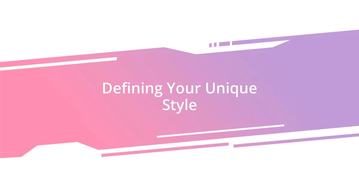 Defining Your Unique Style