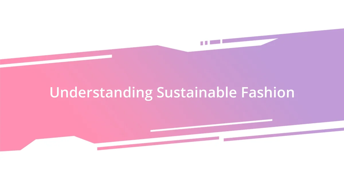 Understanding Sustainable Fashion Trends