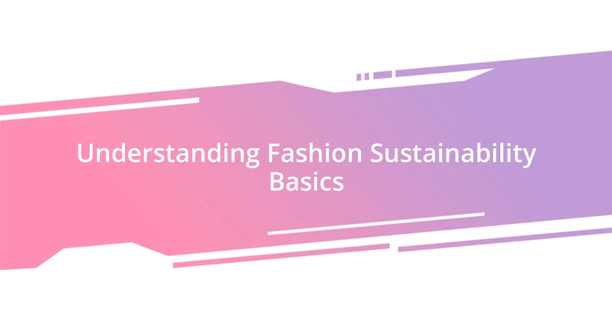 Understanding Fashion Sustainability Basics