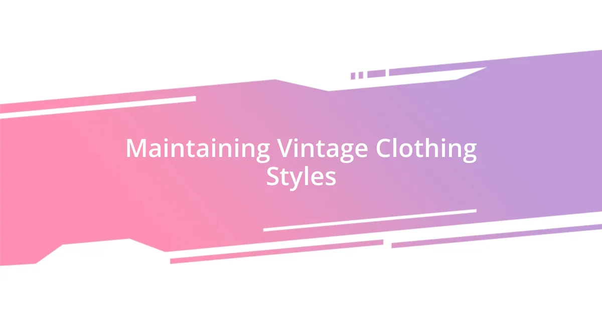 Maintaining Vintage Clothing Styles