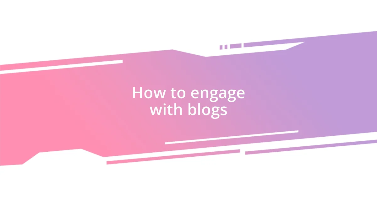 How to engage with blogs