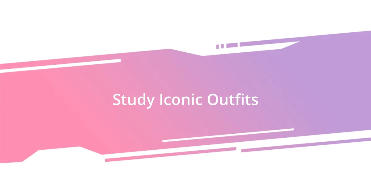 Study Iconic Outfits