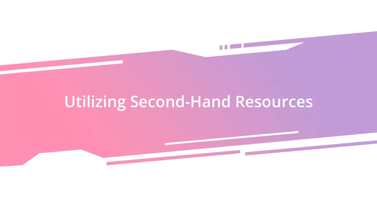 Utilizing Second-Hand Resources